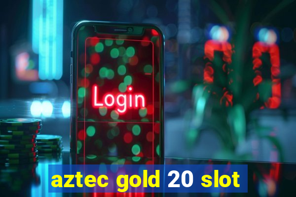 aztec gold 20 slot