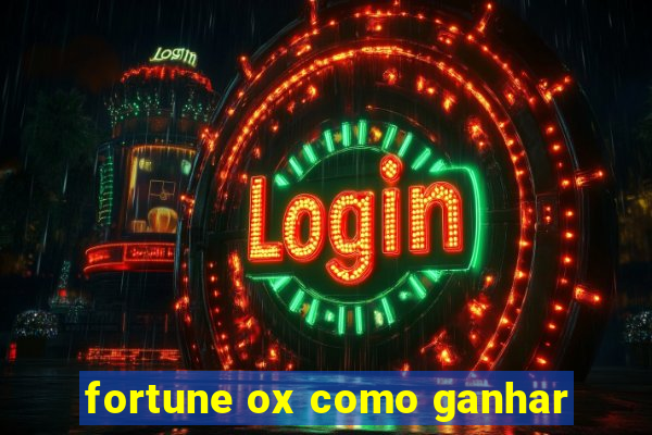 fortune ox como ganhar