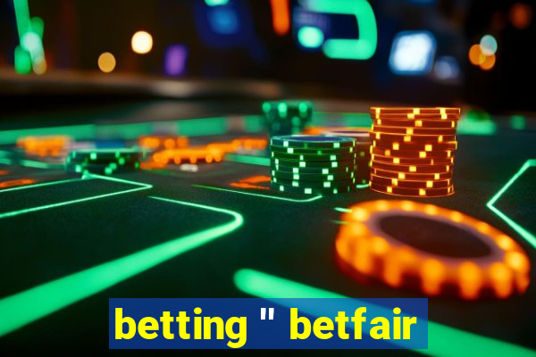 betting '' betfair