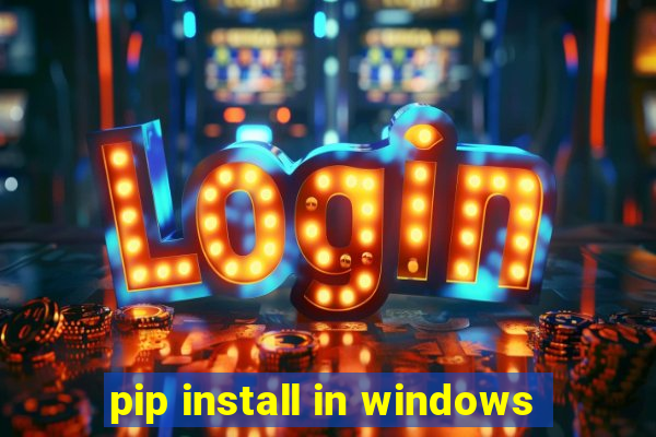 pip install in windows