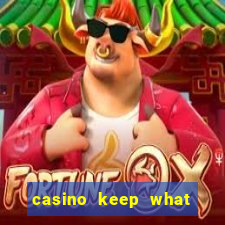 casino keep what you win