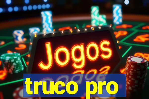 truco pro