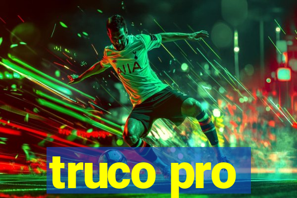 truco pro