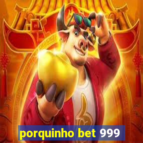 porquinho bet 999