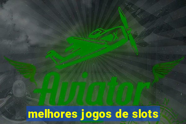 melhores jogos de slots