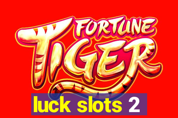 luck slots 2