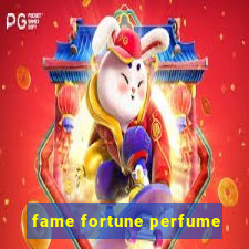 fame fortune perfume