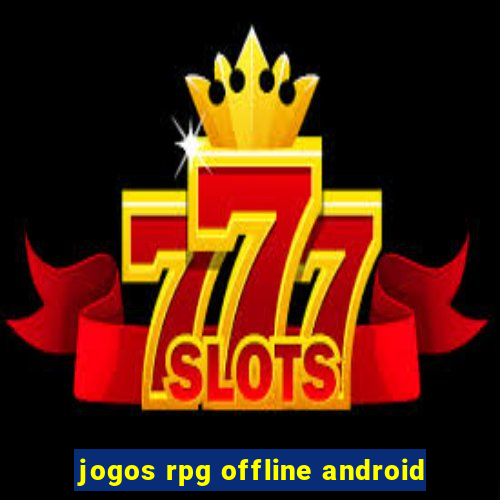 jogos rpg offline android