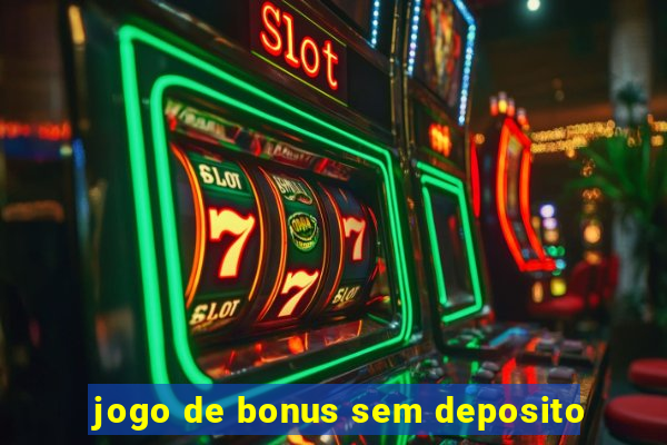 jogo de bonus sem deposito