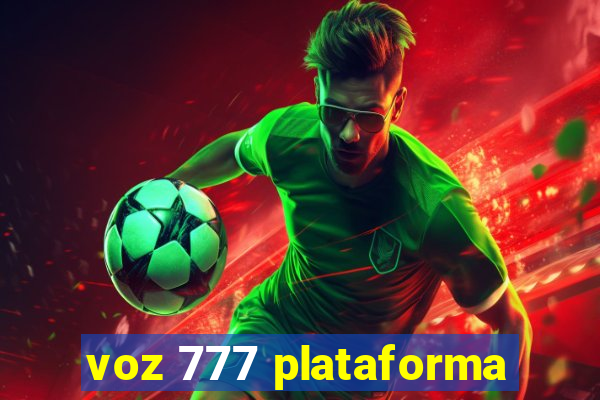 voz 777 plataforma