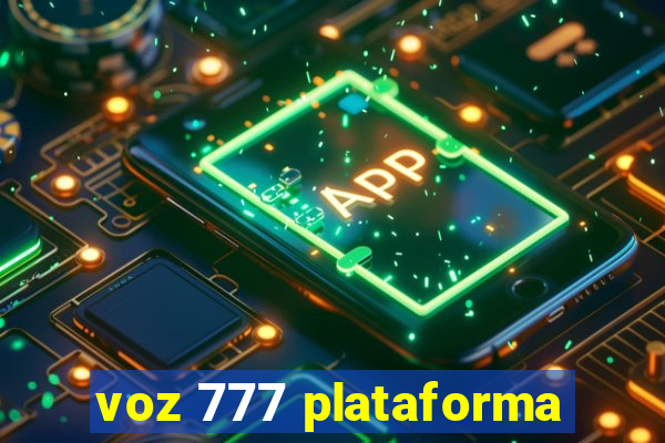 voz 777 plataforma