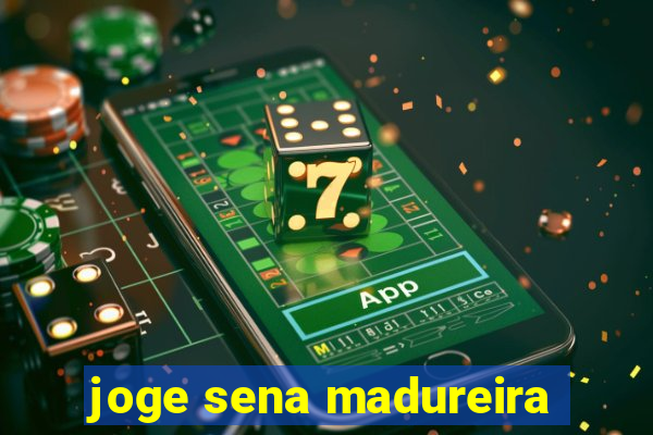 joge sena madureira