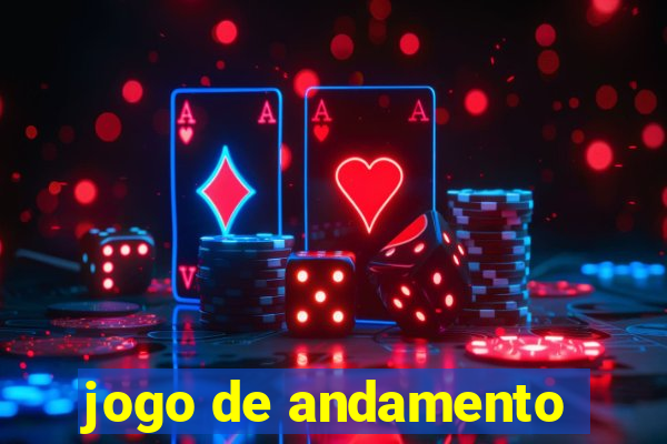 jogo de andamento