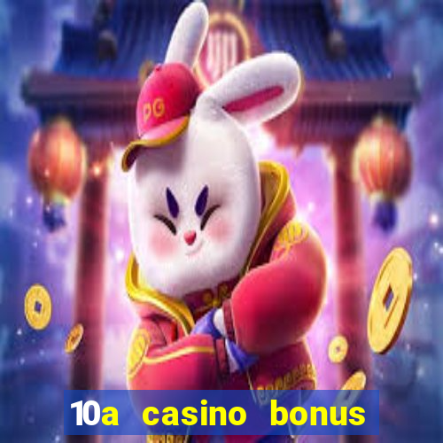 10a casino bonus ohne einzahlung