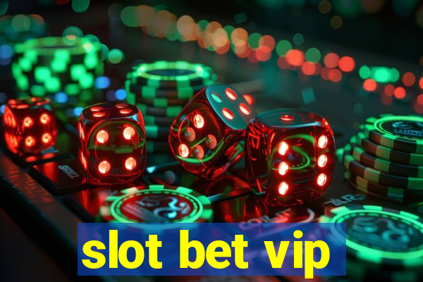 slot bet vip