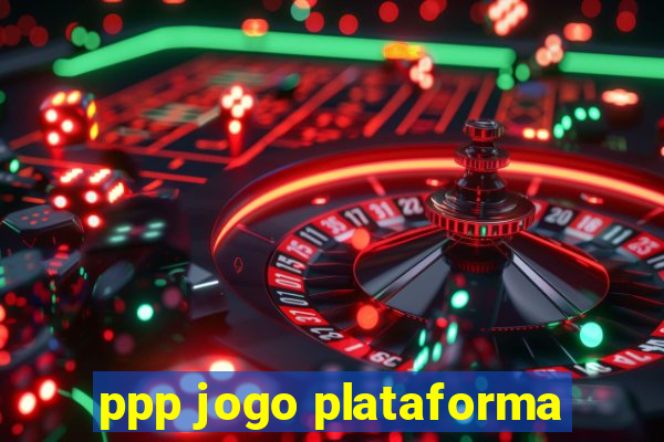 ppp jogo plataforma