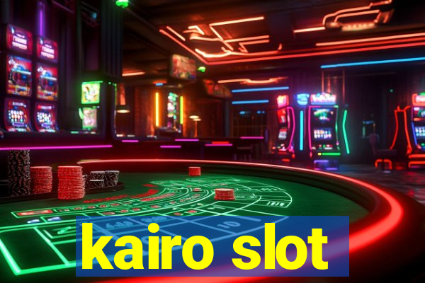 kairo slot