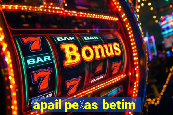 apail pe莽as betim