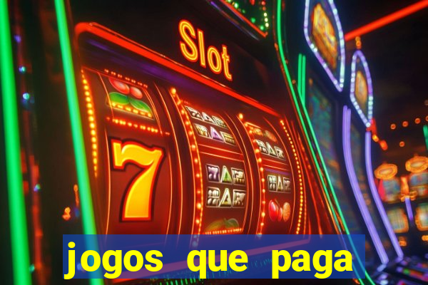 jogos que paga dinheiro sem depositar