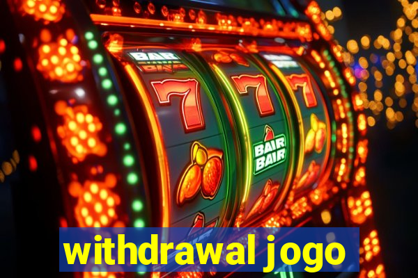 withdrawal jogo