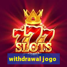 withdrawal jogo