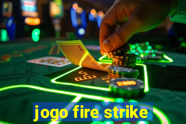 jogo fire strike