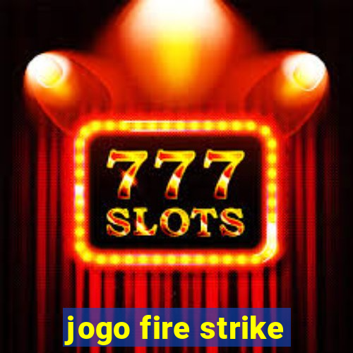 jogo fire strike