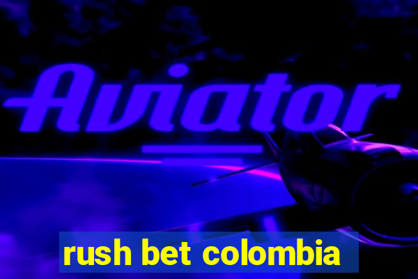 rush bet colombia