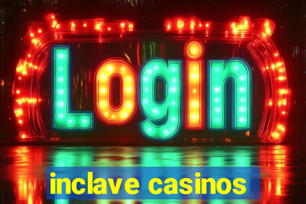 inclave casinos