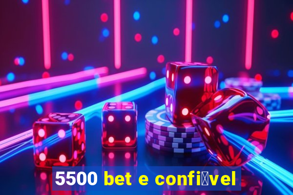 5500 bet e confi谩vel