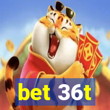 bet 36t