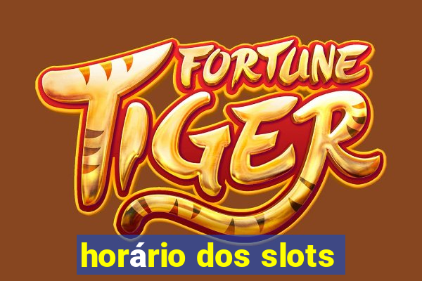 horário dos slots