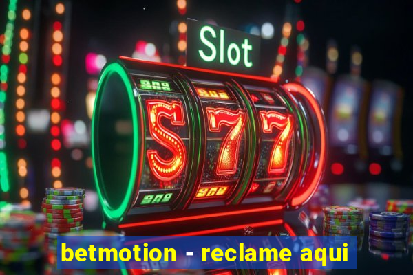 betmotion - reclame aqui