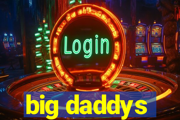 big daddys