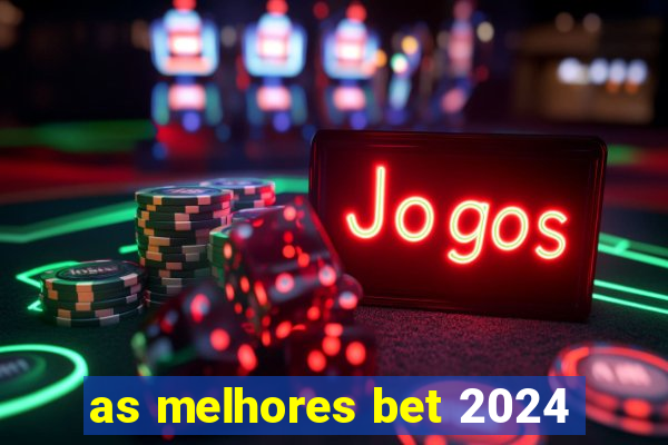 as melhores bet 2024