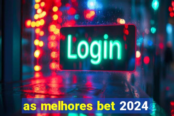 as melhores bet 2024