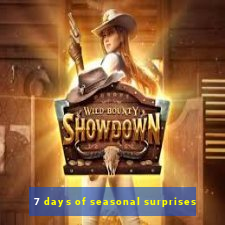 7 days of seasonal surprises