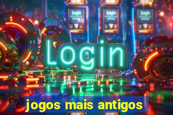 jogos mais antigos