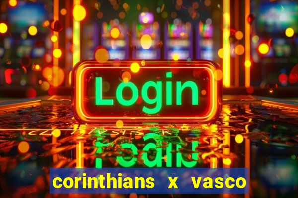 corinthians x vasco da gama ao vivo futemax