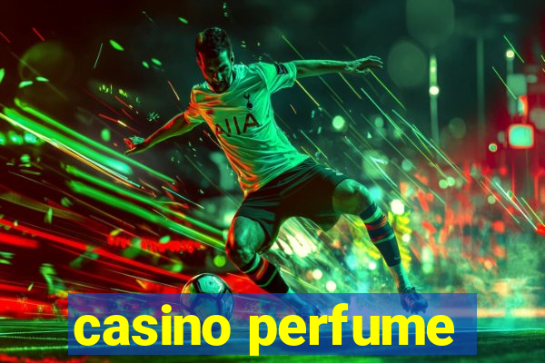 casino perfume