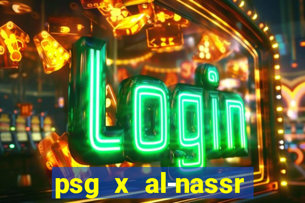 psg x al-nassr minuto a minuto