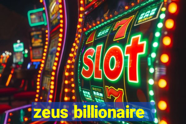 zeus billionaire