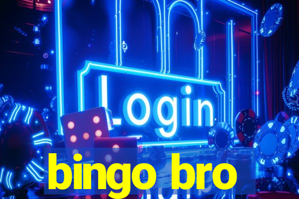 bingo bro