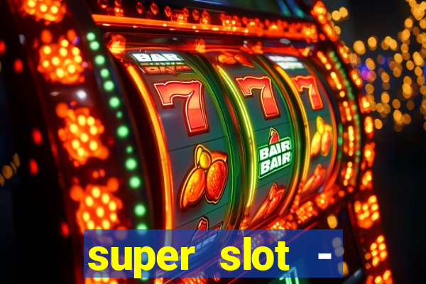 super slot - ca?a-níqueis apk