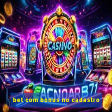 bet com bonus no cadastro