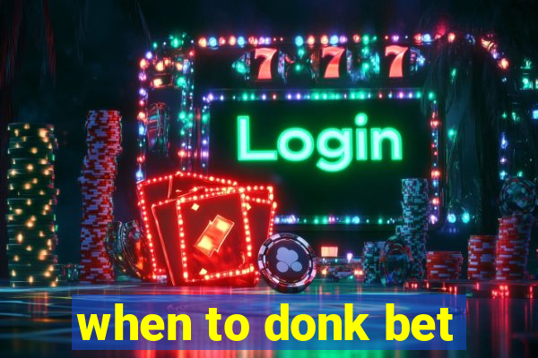 when to donk bet