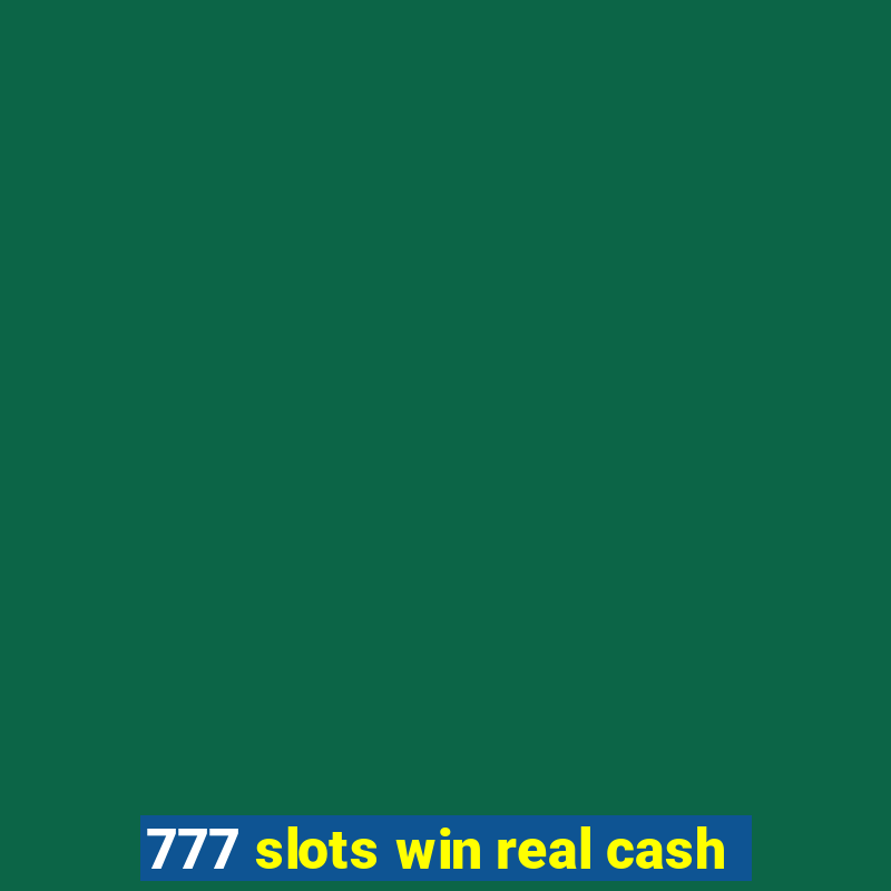 777 slots win real cash