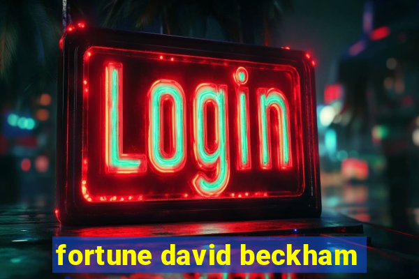 fortune david beckham