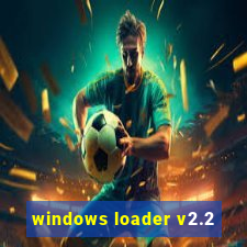 windows loader v2.2