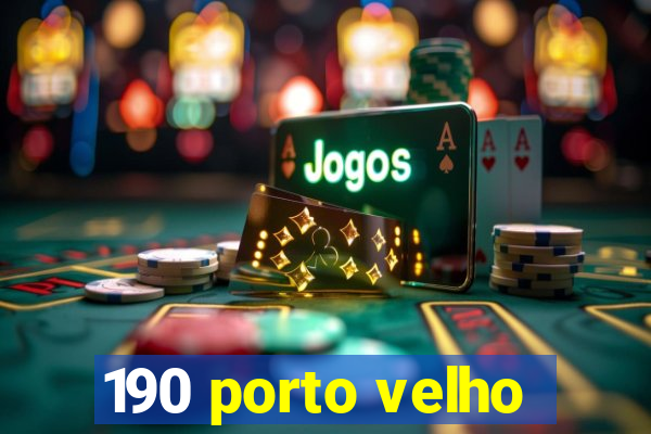 190 porto velho